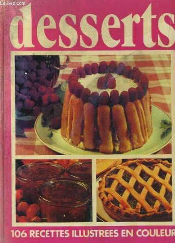 Desserts : 106 recettes illustrées en couleur