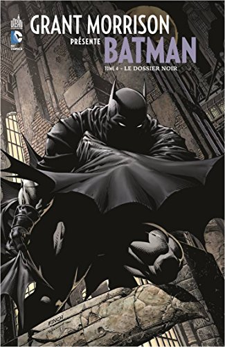 Grant Morrison présente Batman. Vol. 4. Le dossier noir