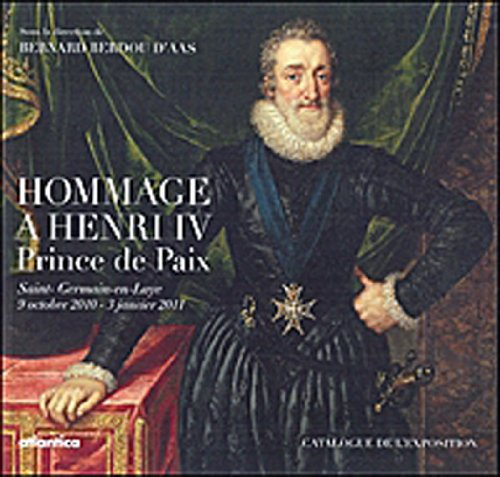 Hommage à Henri IV, prince de paix : 1610 & 2010