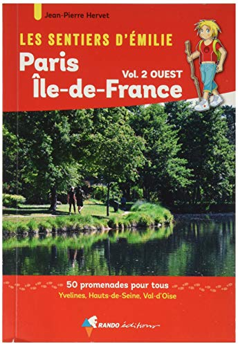 Les sentiers d'Emilie : autour de Paris, région Ile-de-France. Vol. 2. Ouest : 50 promenades pour to