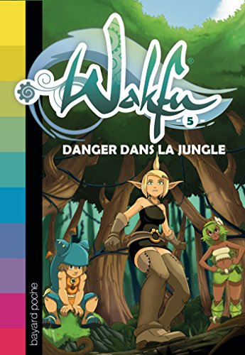 Wakfu. Vol. 5. Danger dans la jungle
