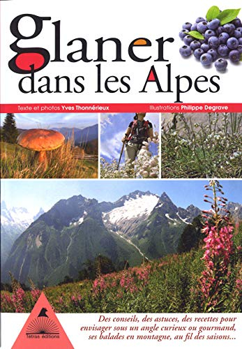 Glaner dans les Alpes : des conseils, des astuces, des recettes pour envisager sous un angle curieux