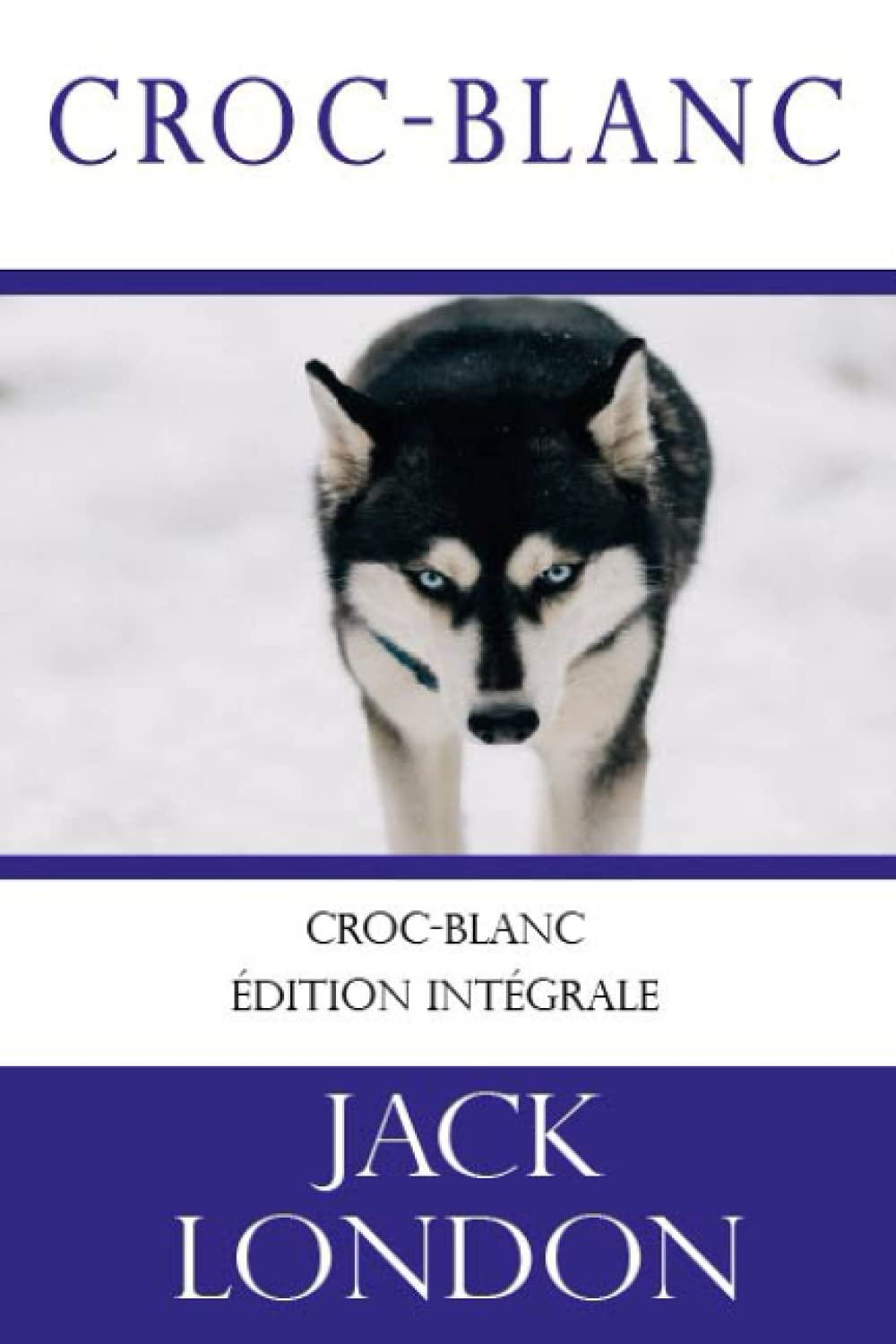 Croc-Blanc (Jack London): édition originale et intégrale