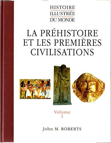 La préhistoire et les premières civilisations (Histoire illustrée du monde.)