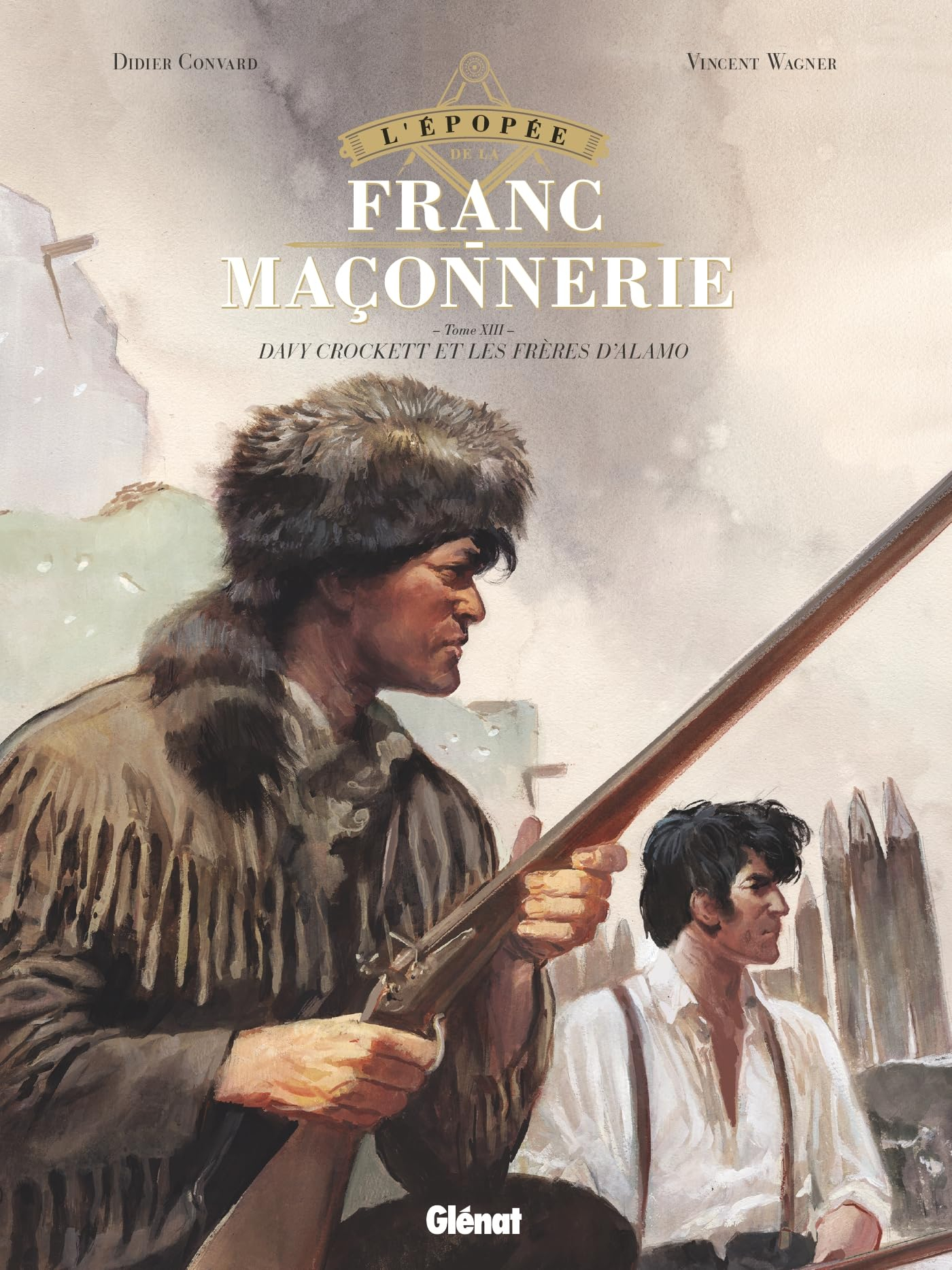 L'épopée de la franc-maçonnerie. Vol. 13. Davy Crockett et les frères d'Alamo