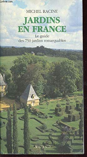 Jardins en France : Guide des 750 jardins remarquables