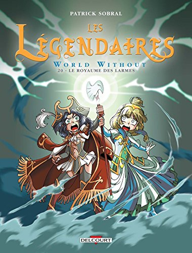 Les Légendaires. Vol. 20. World without : le royaume des larmes