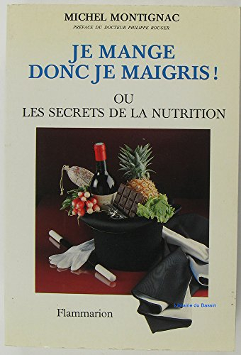 je mange donc je maigris ou les secrets de la nutrition