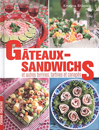 Gâteaux-sandwichs : et autres terrines, tartines et canapés