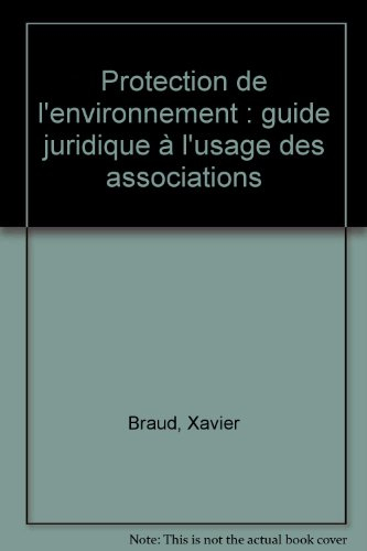 Protection de l'environnement : guide juridique à l'usage des associations