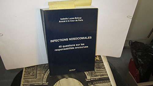 Infections nosocomiales : 40 questions sur les responsabilités encourues