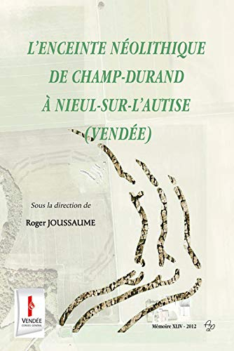 L'enceinte néolithique de Champ-Durand à Nieul-sur-l'Autise (Vendée)