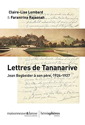 Lettres de Tananarive : Jean Beigbeder à son père, 1924-1927