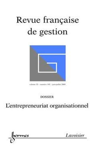 Revue française de gestion, n° 195. L'entrepreneuriat organisationnel