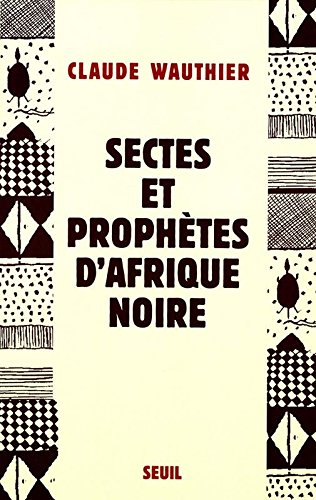 Sectes et prophètes d'Afrique noire