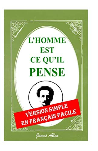 L'Homme est ce qu'il pense: Version simple en français facile