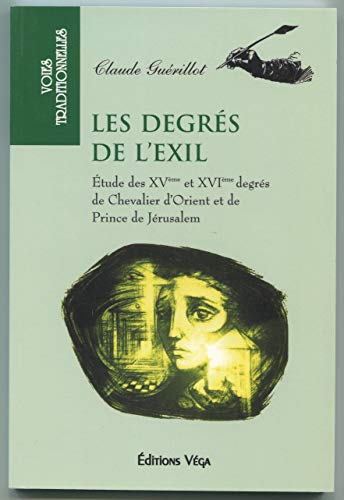 Les degrés de l'exil : étude des XVe et XVIe degrés de chevalier d'Orient et de prince de Jérusalem