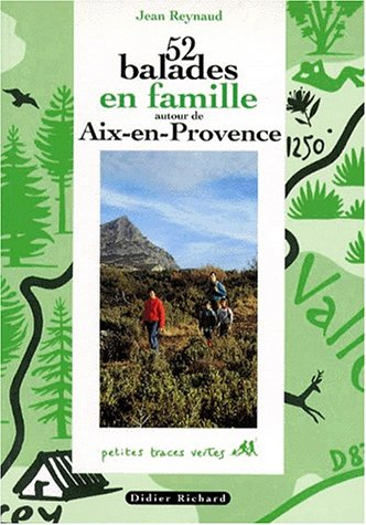 52 balades en famille autour d'Aix-en-Provence. Vol. 1