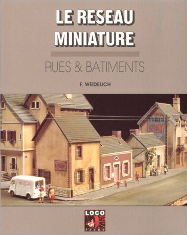 Le réseau miniature : rues et bâtiments : villes et villages, thèmes du diorama et du réseau