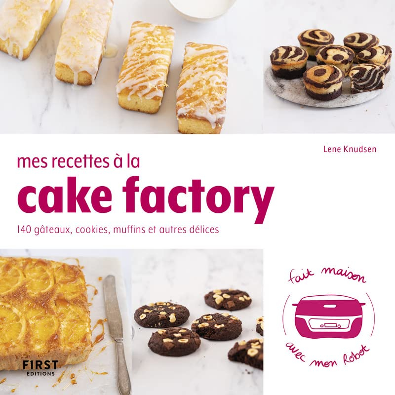 Mes recettes à la Cake factory : 140 gâteaux, cookies, muffins et autres délices : fait maison avec 
