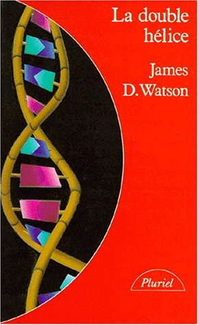 La Double hélice : compte-rendu personnel de la découverte de la structure de l'ADN