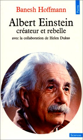 Albert Einstein créateur et rebelle
