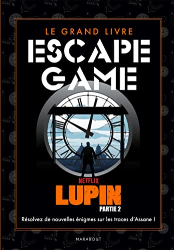 Le grand livre escape game Lupin. Vol. 2. Résolvez de nouvelles énigmes sur les traces d'Assane !