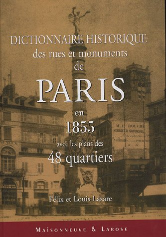 dictionnaire historique des rues et monuments de paris en 1855 avec les plans des 48 quartiers