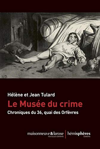 Le Musée du crime : chroniques du 36, quai des Orfèvres