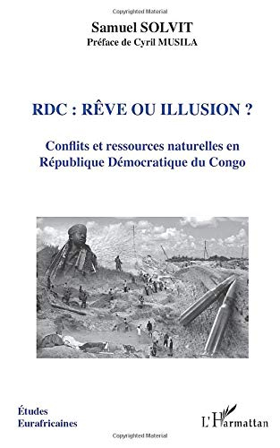 RDC, rêve ou illusion ? : conflits et ressources naturelles en République démocratique du Congo