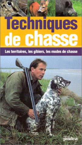 Techniques de chasse : les territoires, les gibiers, les modes de chasse