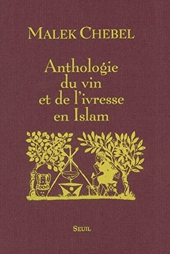 Anthologie du vin et de l'ivresse en Islam