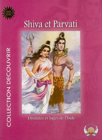 Divinités et sages de l'Inde. Vol. 4. Shiva et Parvati