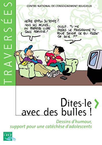 Dites-le avec des bulles ! : dessins d'humour, support pour une catéchèse d'adolescents