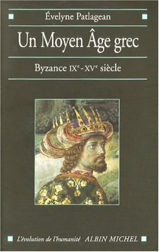 Un Moyen Âge grec : Byzance, IX-XVe siècle