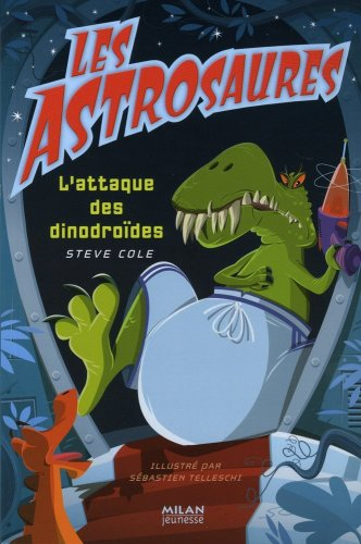 Les Astrosaures. Vol. 7. L'attaque des dinodroïdes