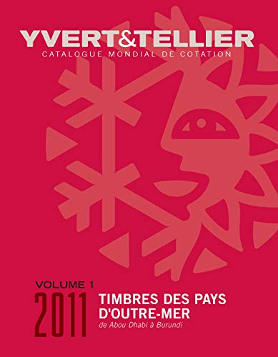 Catalogue Yvert et Tellier de timbres-poste : cent quinzième année : Outre-mer. Vol. 1. Abou Dhabi à