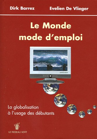 Le monde, mode d'emploi : la globalisation à l'usage des débutants