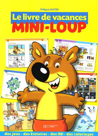 Mini-Loup : le livre de vacances : des jeux, des histoires, des BD, des coloriages