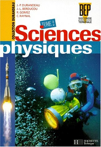 Sciences physiques, seconde professionnelle terminale BEP. Vol. 2