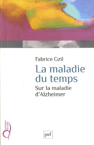 La maladie du temps : sur la maladie d'Alzheimer