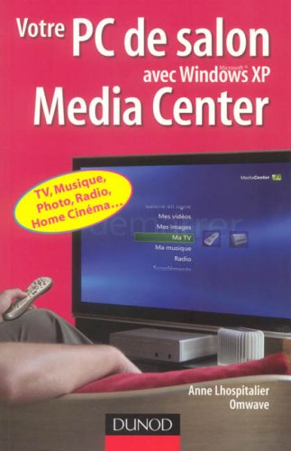 Votre PC de salon avec Windows XP Media Center
