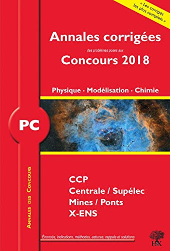 Physique, modélisation, chimie PC : annales corrigées des problèmes posés aux concours 2018 : CCP, C