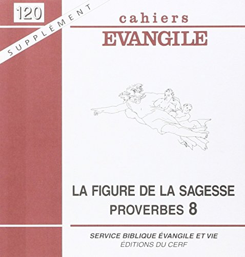 Cahiers Evangile, supplément, n° 120. La figure de la Sagesse, proverbes 8, 22-31