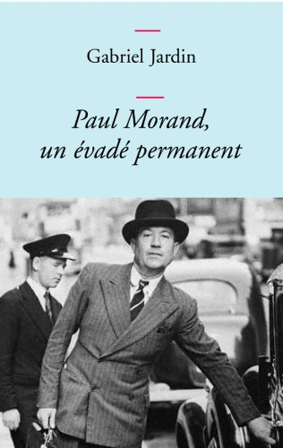 Paul Morand : un évadé permanent