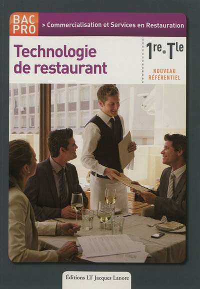 Technologie de restaurant : 1re et Terminale bac pro, commercialisation et services en restauration 