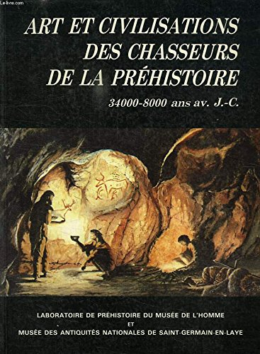 art et civilisations des chasseurs de la préhistoire 34000 - 8000 ans av. j.-c.