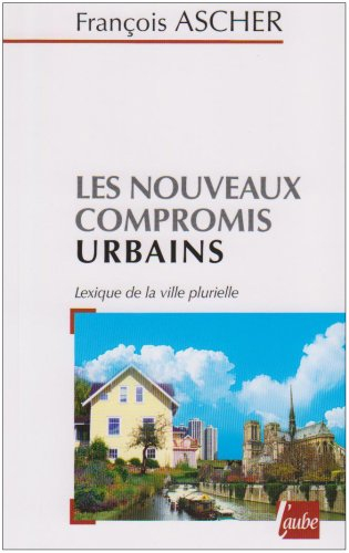 les nouveaux compromis urbains : lexique de la ville plurielle