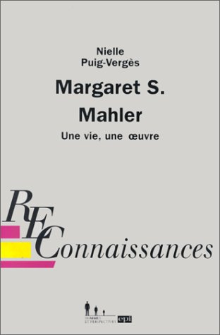 Margaret S. Mahler : une vie, une oeuvre