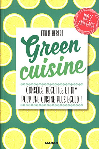 Green cuisine : conseils, recettes et DIY pour une cuisine plus écolo !